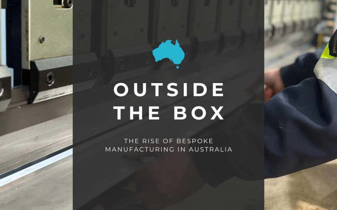 Outside the Box: The rise of bespoke manufacturing in Australia